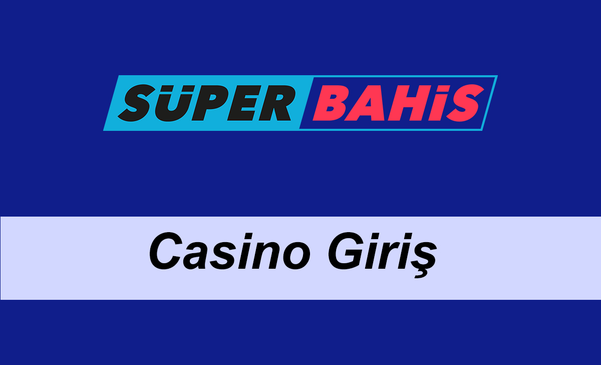 Süperbahis Casino Giriş