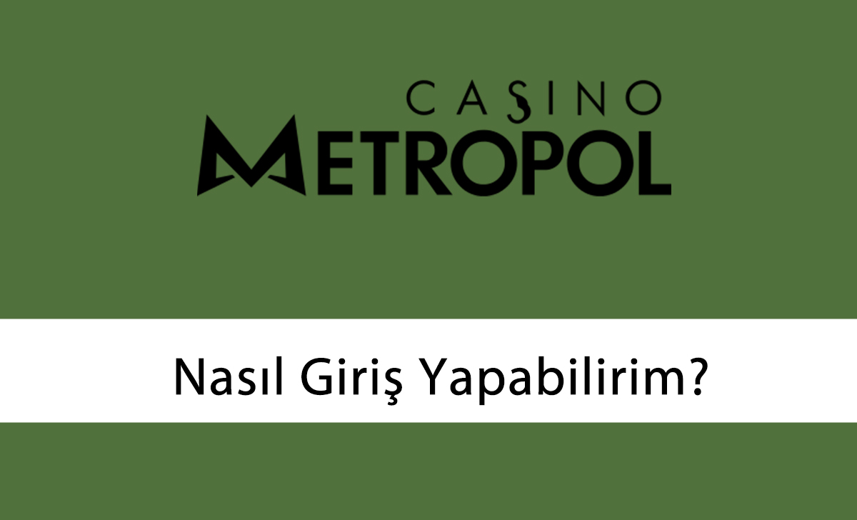casinometropol nasıl giriş yapabilirim