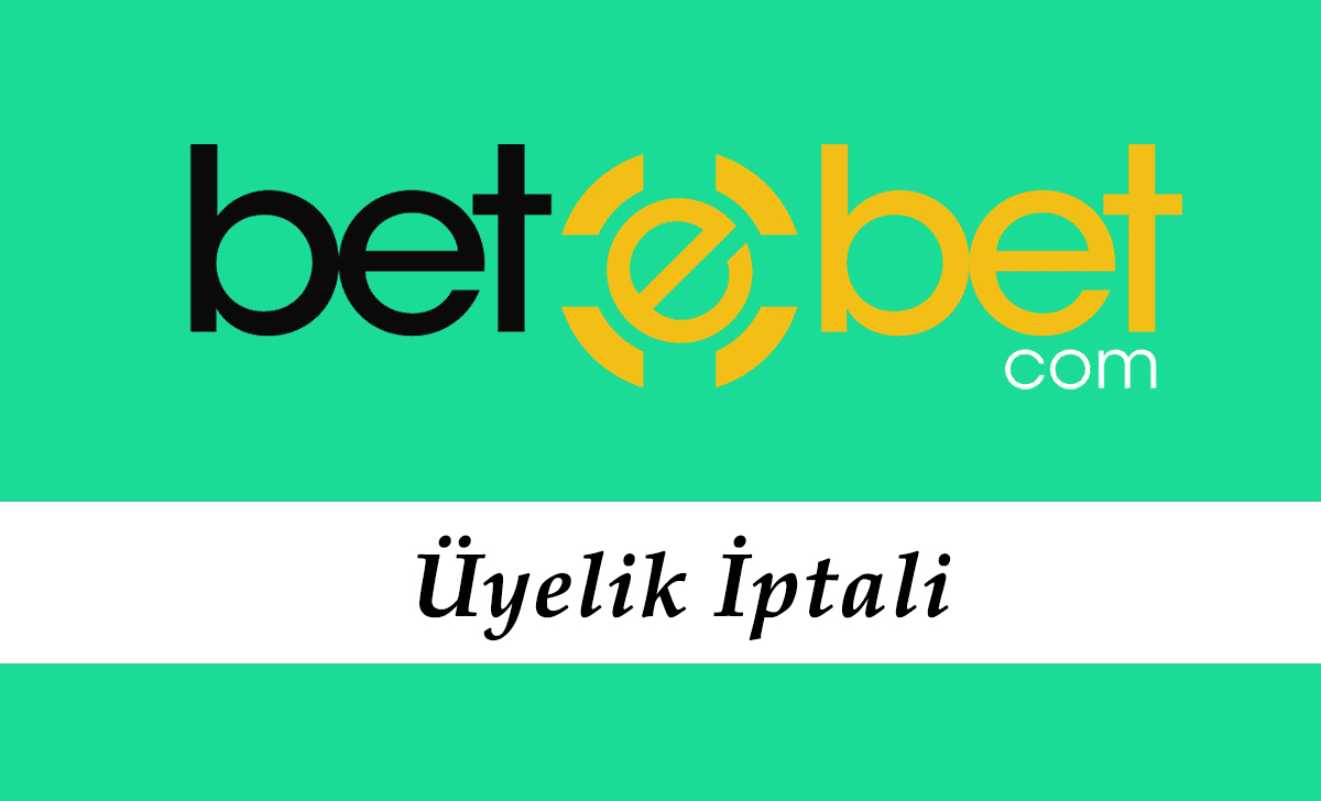 Betebet Üyelik İptali