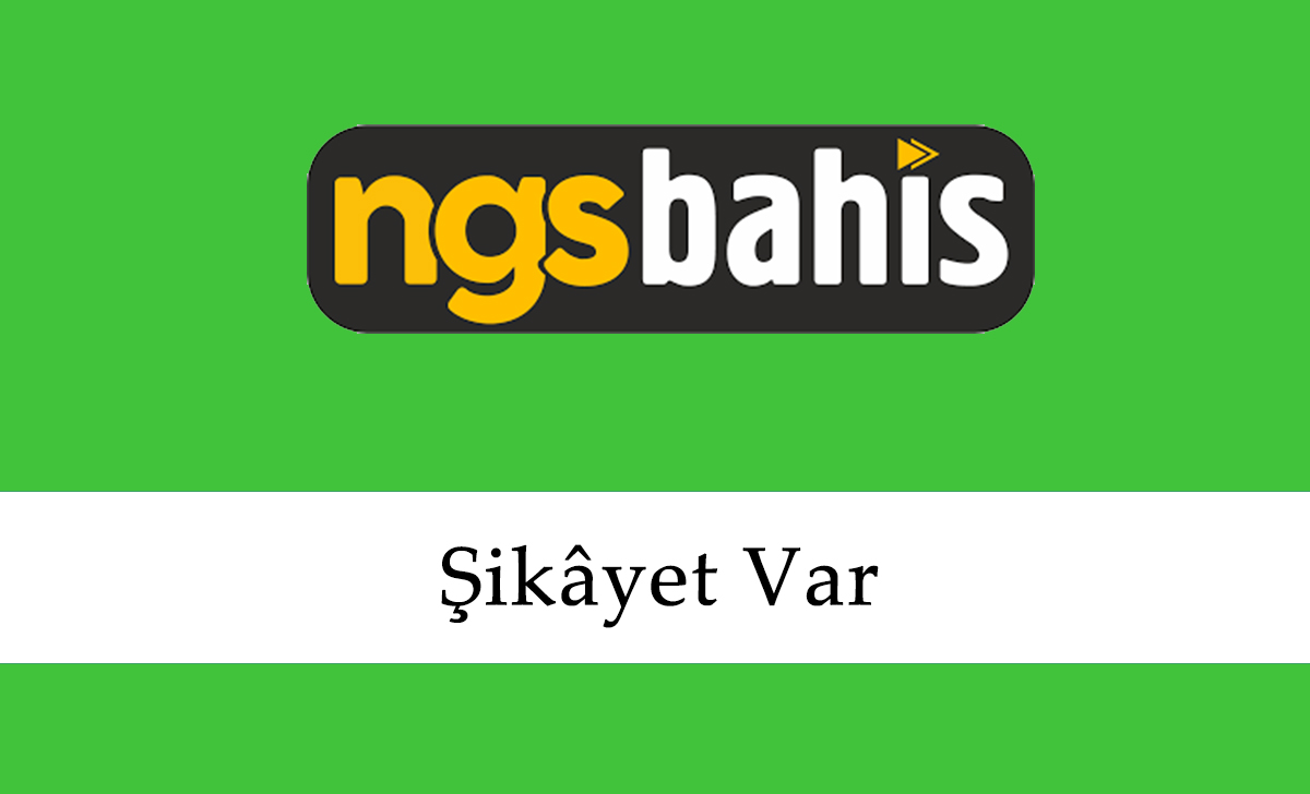 Ngsbahis Şikayet Var