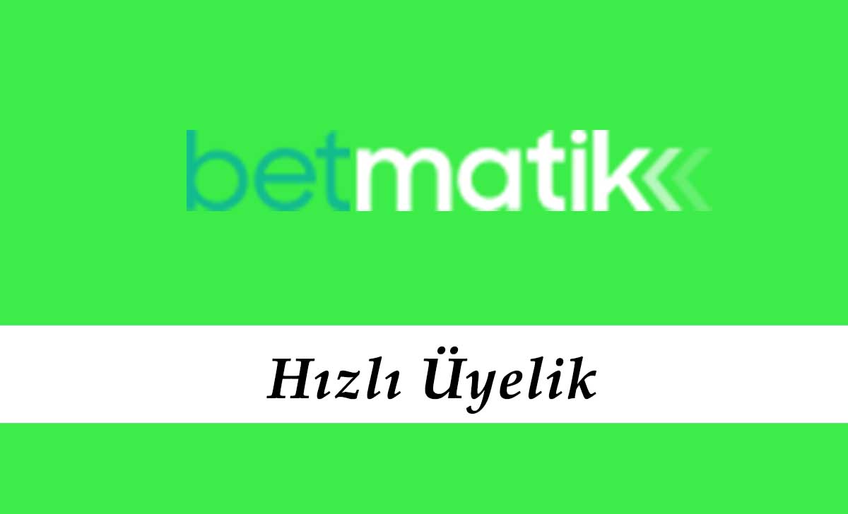 Betmatik Hızlı Üyelik