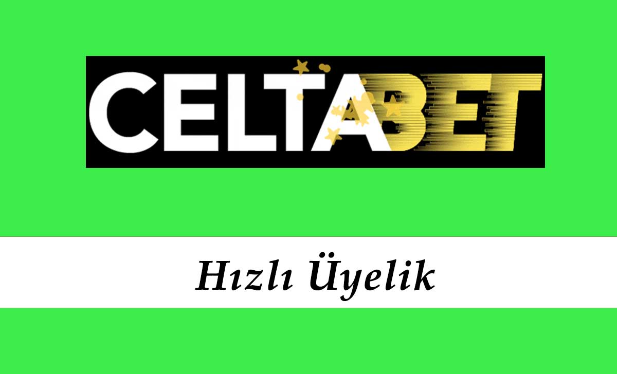 Celtabet Hızlı Üyelik