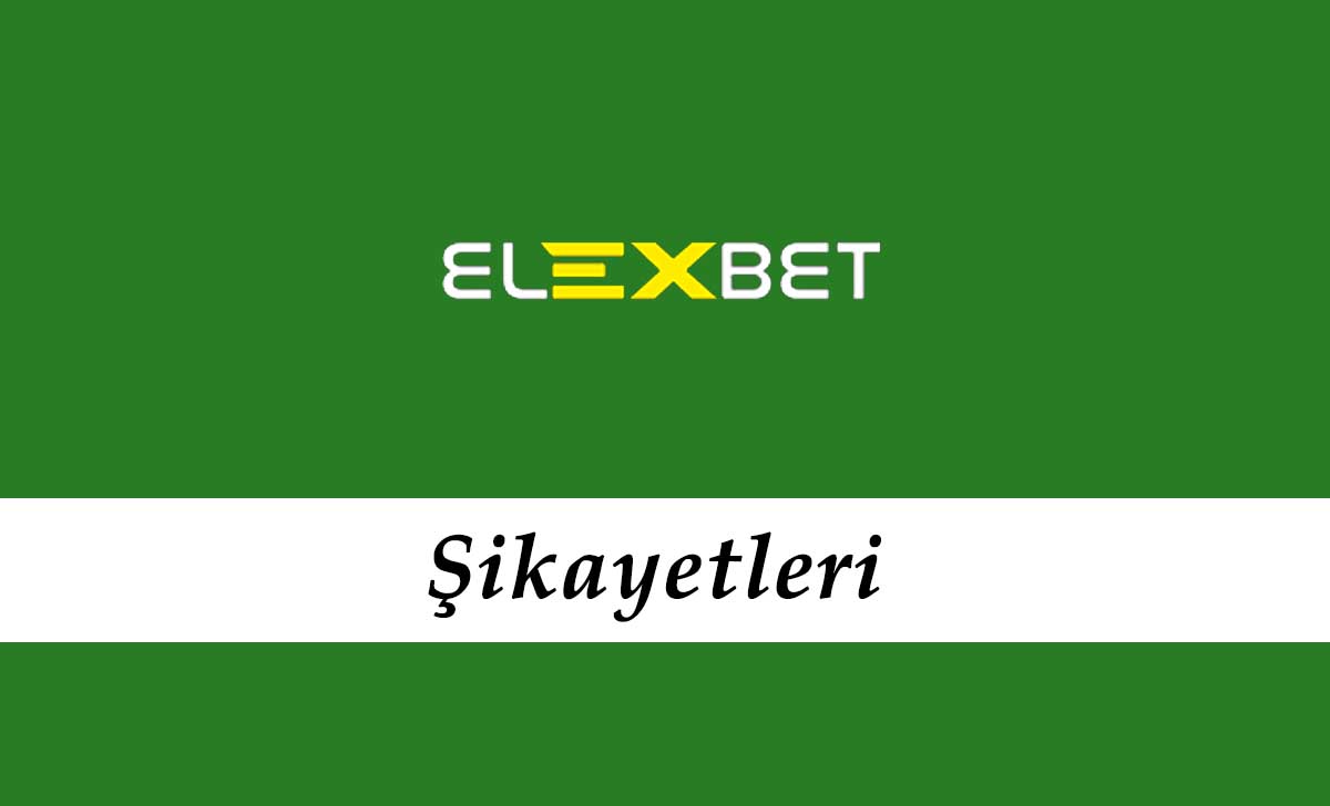 Elexbet Şikayetleri