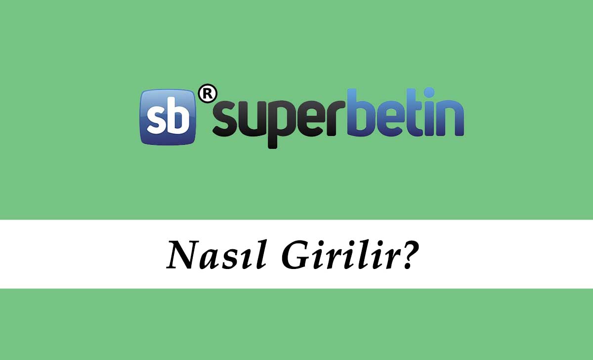 Süperbetin Nasıl Girilir?