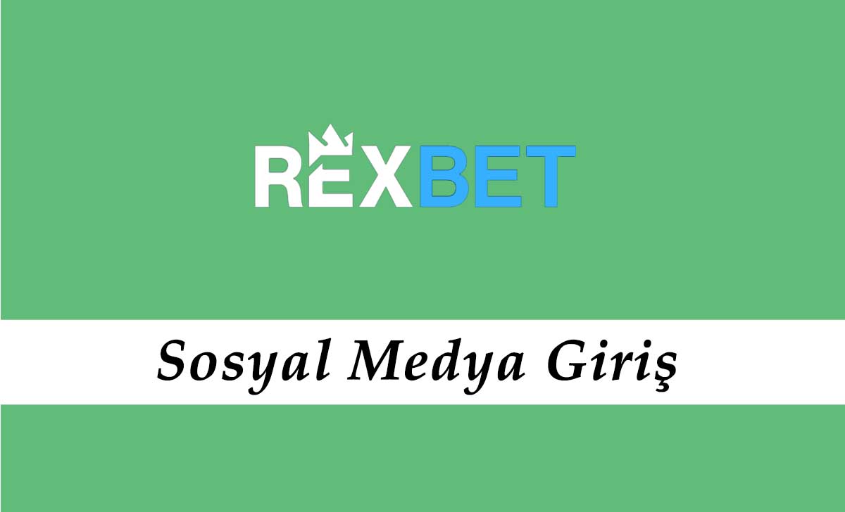 Rexbet Sosyal Medya Giriş