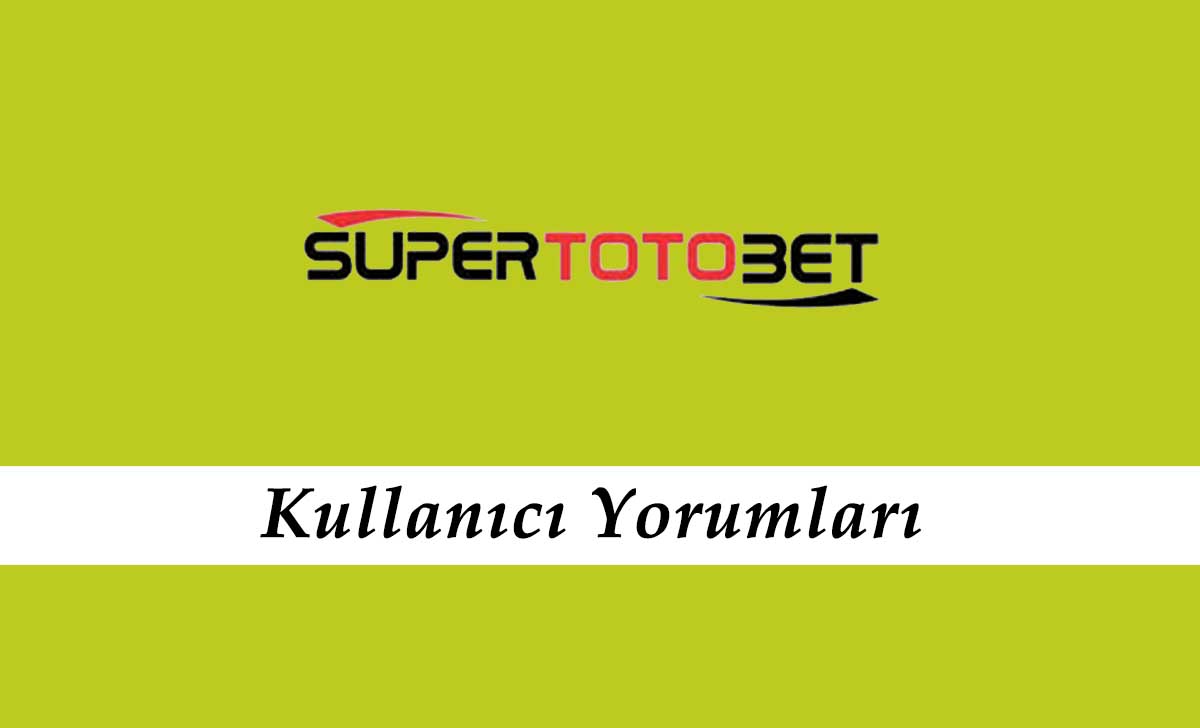 Süpertotobet Kullanıcı Yorumları