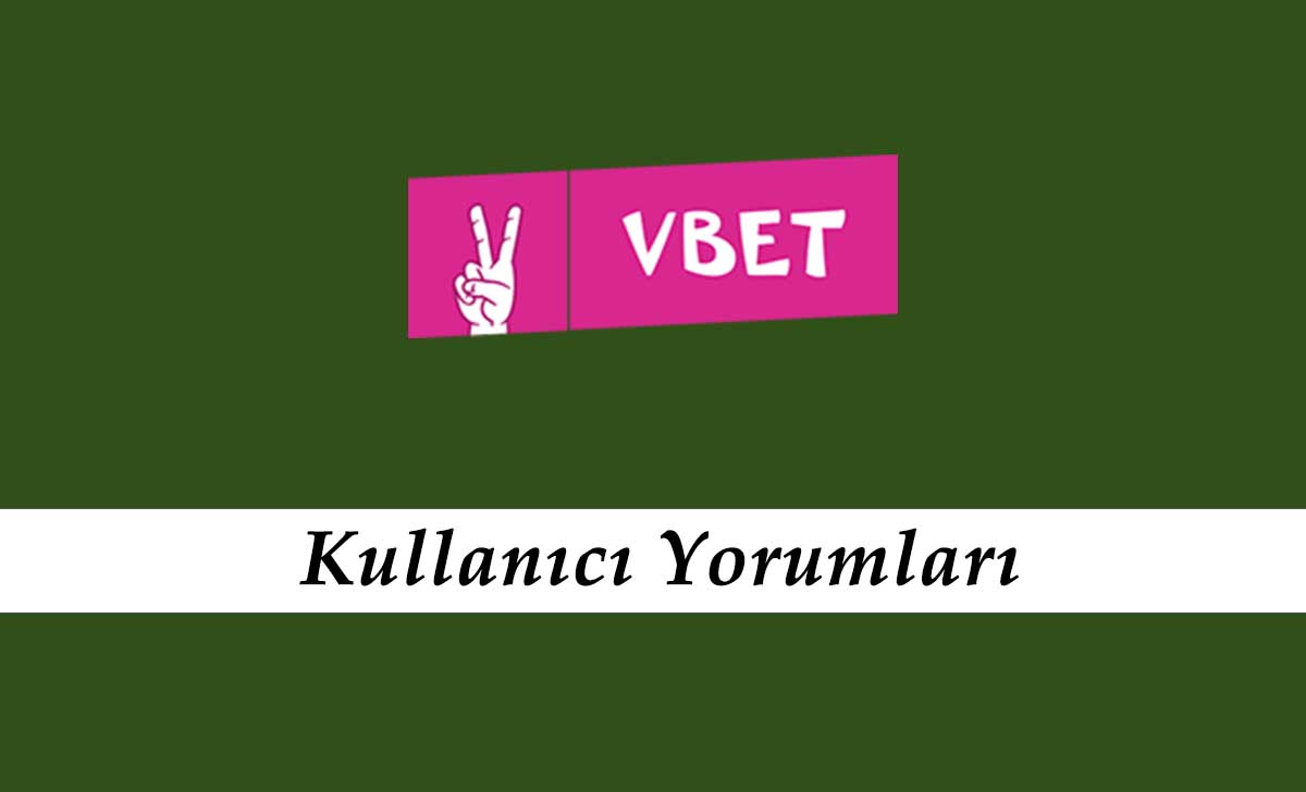 Vbet Kullanıcı Yorumları