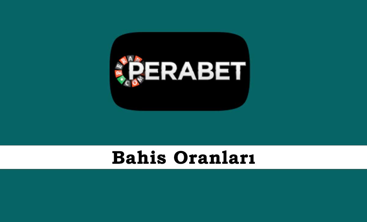 Perabet Bahis Oranları
