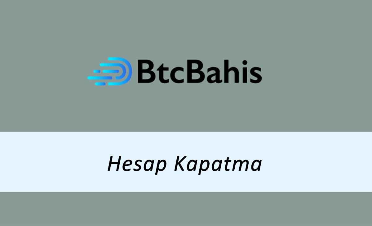 Btcbahis Hesap Kapatma