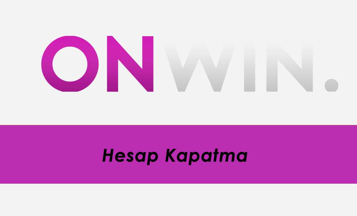 Onwin Hesap Kapatma