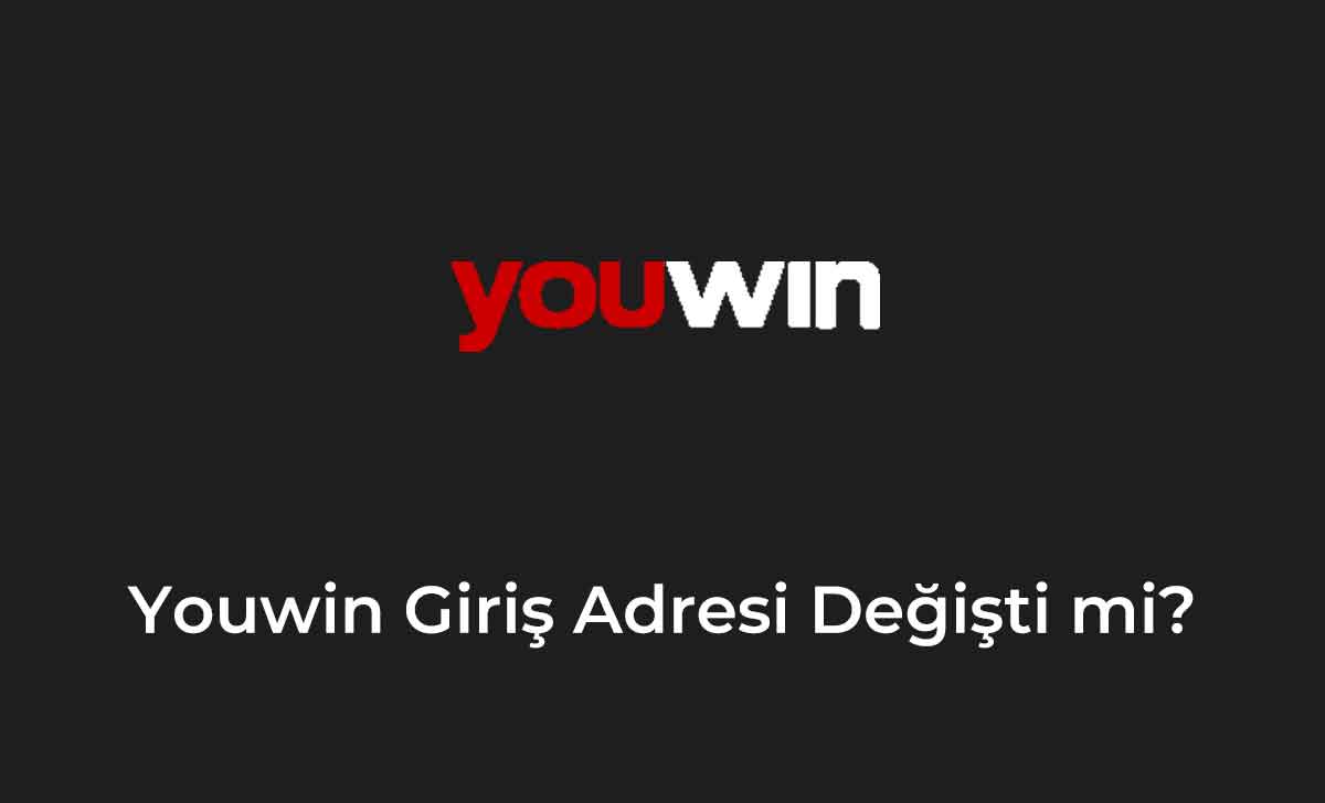 Youwin Giriş Adresi Değişti mi