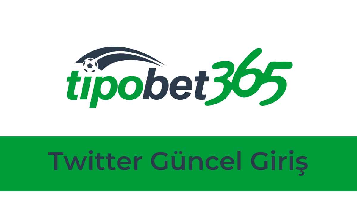 Tipobet Twitter Güncel Giriş