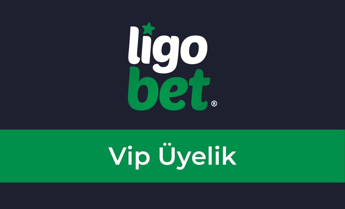 Ligobet Vip Üyelik